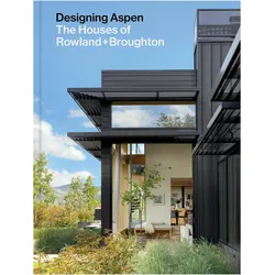 Designing Aspen, Ratgeber von Broughton Sarah, Kundig Tom, John Rowland