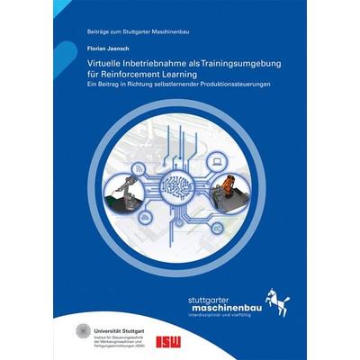 Virtuelle Inbetriebnahme als Trainingsumgebung für Reinforcement Learning, Taschenbuch von Florian Jaensch, Fraunhofer Verlag, 978-3-8396-2090-8