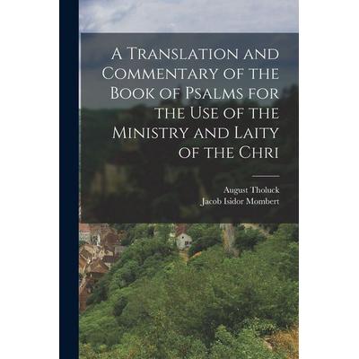A translation and commentary of the book of Psalms for the use of the ministry and laity of the Chri, Taschenbuch von Jacob Isidor Mombert,August