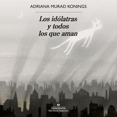 Los idólatras y todos los que aman - Adriana Murad Konings, Audio, 9788433947413