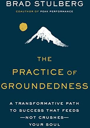 Brad Stulberg - The Practice of Groundedness: A Transformative Path to Success That Feeds--Not Crushes--Your Soul - Preis vom 09.10.2026 07:28:09 h