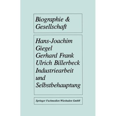 Industriearbeit und Selbstbehauptung, Taschenbuch von Hans-Joachim Giegel,Gerhard Frank,Ulrich Billerbeck, VS Verlag für Sozialwissenschaften,