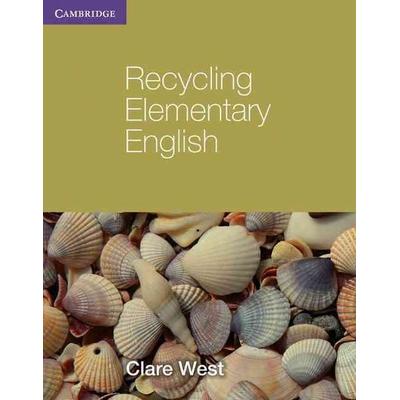 Recycling Elementary English, Taschenbuch von Clare West, Cambridge University Press, 978-0-521-14078-2