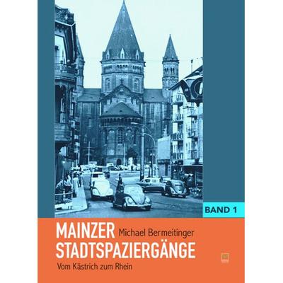 Mainzer Stadtspaziergänge, Taschenbuch von Michael Bermeitinger, TZ-Verlag & Print GmbH, 978-3-945782-62-0