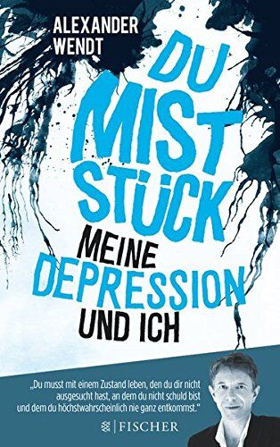 Alexander Wendt - Du Miststück - Meine Depression und ich - Preis vom 13.10.2026 11:25:28 h