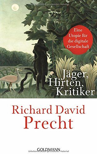 Precht, Richard David - Jäger, Hirten, Kritiker: Eine Utopie für die digitale Gesellschaft - Preis vom 17.10.2026 19:25:27 h