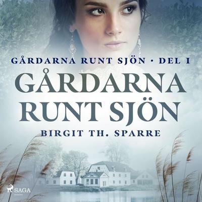 Gårdarna runt sjön - Birgit Th. Sparre, Audio, 9788726987768