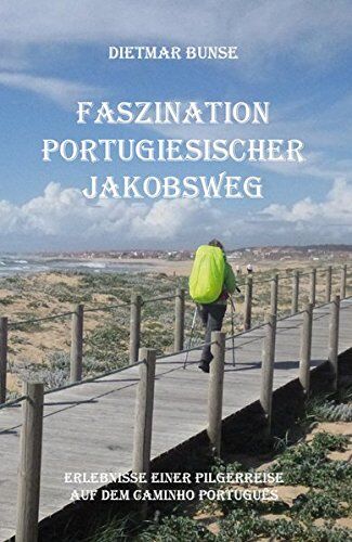 Dietmar Bunse - Faszination Portugiesischer Jakobsweg - Preis vom 09.10.2026 07:28:09 h