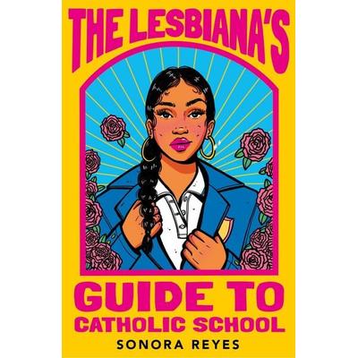 The Lesbiana's Guide To Catholic School, Taschenbuch von Sonora Reyes, Faber & Faber