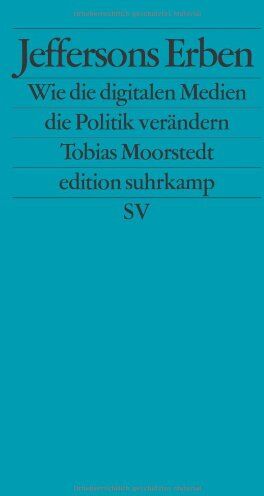 Tobias Moorstedt - Jeffersons Erben: Wie die digitalen Medien die Politik verändern (edition suhrkamp) - Preis vom 11.10.2026 03:10:56 h