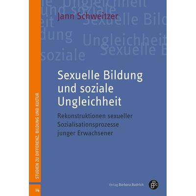 Sexuelle Bildung und soziale Ungleichheit, Taschenbuch von Jann Schweitzer, Verlag Barbara Budrich, 978-3-8474-2639-4