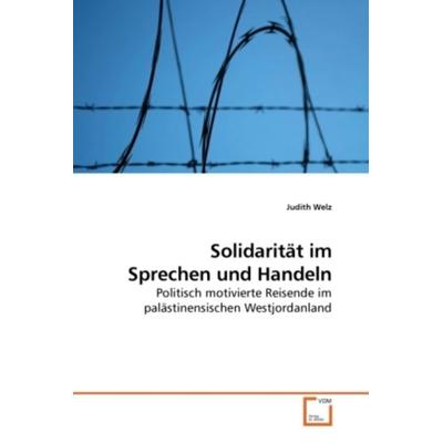 Welz, J: Solidarität im Sprechen und Handeln, Taschenbuch von Judith Welz, VDM, 978-3-639-20913-6