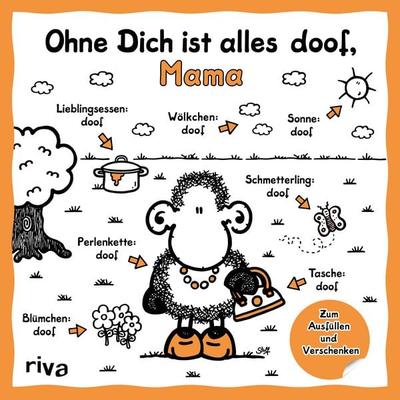 Ohne Dich ist alles doof, Mama, Gebundene Ausgabe von Sheepworld, Riva, 978-3-7423-2060-5