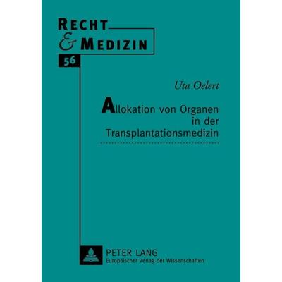 Allokation von Organen in der Transplantationsmedizin, Taschenbuch von Uta Oelert, Peter Lang GmbH, Internationaler Verlag der Wissenschaften,
