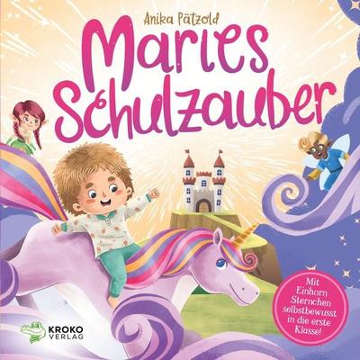 Maries Schulzauber, Taschenbuch von Anika Pätzold, Kroko Verlag, 978-3-949809-44-6