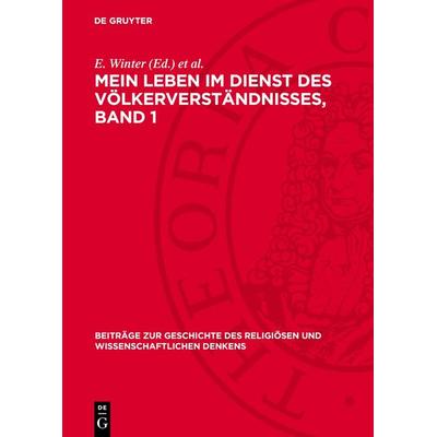 Mein Leben im Dienst des Völkerverständnisses, Band 1, Gebundene Ausgabe von , De Gruyter, 978-3-11-273568-8