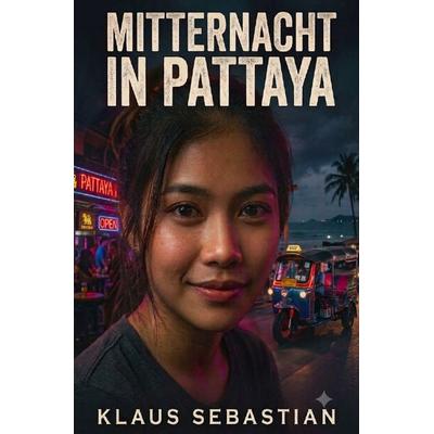 Mitternacht in Pattaya, Taschenbuch von Klaus Sebastian, Epubli, 978-3-7565-0007-9