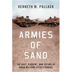 Armies of Sand: The Past, Present, and Future of Arab Military Effectiveness, Sachbücher von Kenneth Pollack, Kenneth M. Pollack