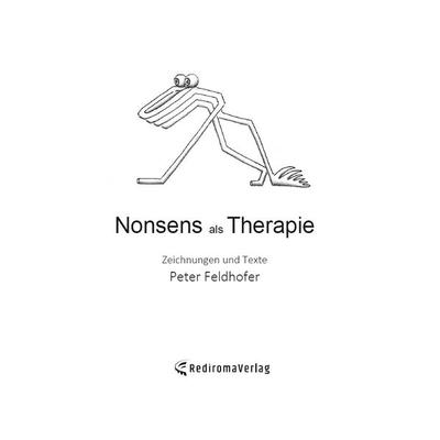 Nonsens als Therapie, Taschenbuch von Peter Feldhofer, Rediroma-Verlag, 978-3-96103-480-2