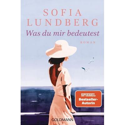 Was du mir bedeutest, Taschenbuch von Sofia Lundberg, Goldmann, 978-3-442-49687-7