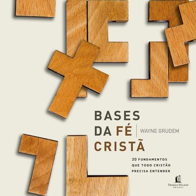 Bases da fé cristã - Wayne Grudem, Audio, 9786556895253