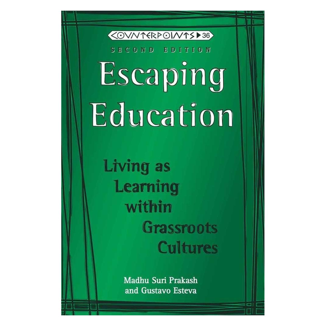 Peter Lang Escaping Education (Englisch, Softcover, Gustavo Esteva Figueroa, Madhu Prakash) (56020950)