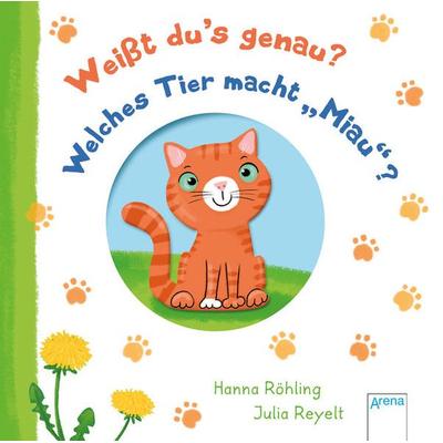 Weißt du’s genau? Welches Tier macht „Miau“?, Gebundene Ausgabe von Hanna Röhling, Arena