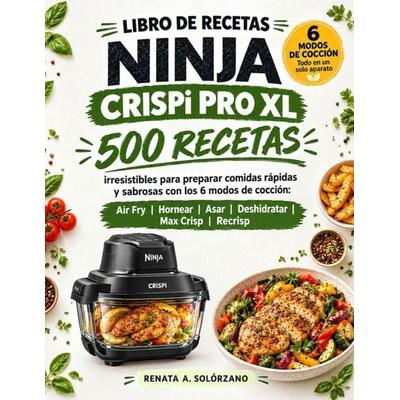 LIBRO DE RECETAS NINJA CRISPI PRO XL, Taschenbuch von Renata A. Solórzano, Independently Published