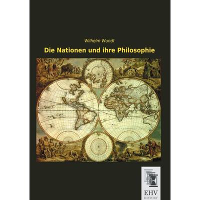 Die Nationen und ihre Philosophie, Taschenbuch von Wilhelm Wundt, EHV-History, 978-3-95564-798-8