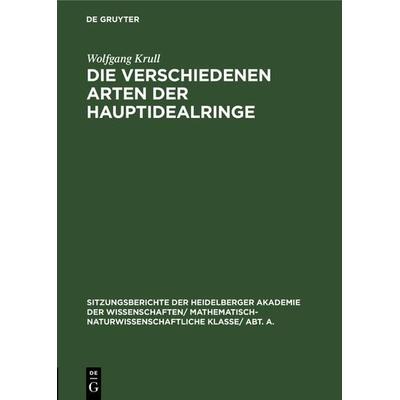Die verschiedenen Arten der Hauptidealringe, Gebundene Ausgabe von Wolfgang Krull, De Gruyter, 978-3-11-104658-7