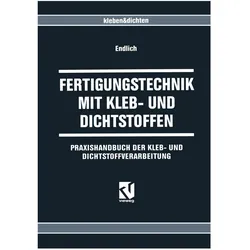 Fertigungstechnik mit Kleb- und Dichtstoffen, Fachbücher von Wilhelm Endlich