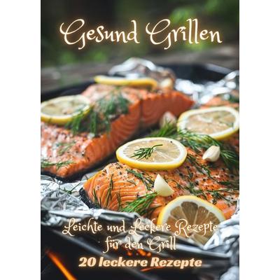 Gesund Grillen, Gebundene Ausgabe von Diana Kluge, Tredition, 978-3-384-24210-5