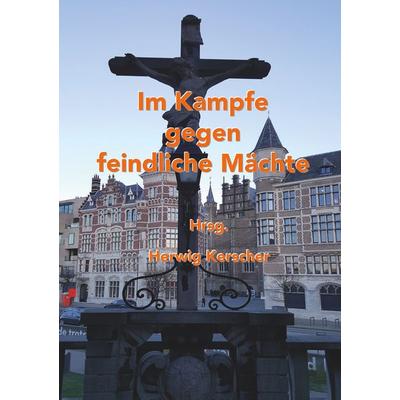 Im Kampfe gegen feindliche Mächte, Taschenbuch von Herwig Kerscher, Rediroma-Verlag, 978-3-96103-592-2