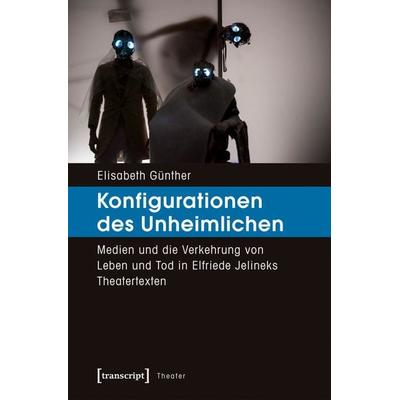Konfigurationen des Unheimlichen, Taschenbuch von Elisabeth Günther, Transcript, 978-3-8376-3734-2
