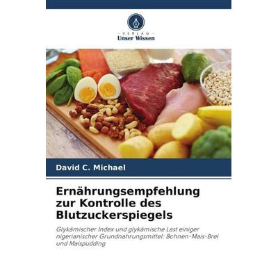Ernährungsempfehlung zur Kontrolle des Blutzuckerspiegels, Taschenbuch von David C. Michael, Verlag Unser Wissen, 978-620-4-85973-6