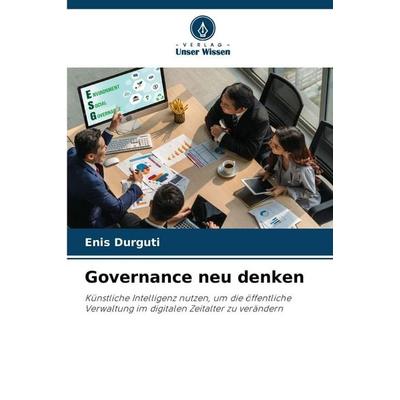 Governance neu denken, Taschenbuch von Enis Durguti, Verlag Unser Wissen, 978-620-9-36063-3