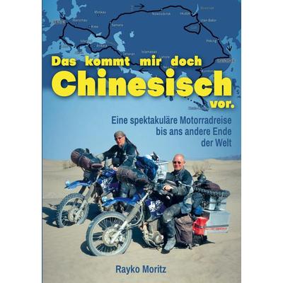 Das kommt mir doch Chinesisch vor, Taschenbuch von Rayko Moritz, Bookmundo Direct, 978-94-036-1864-7