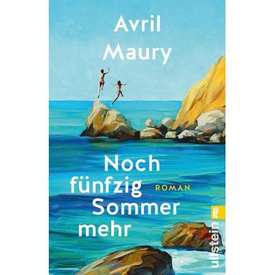 Noch fünfzig Sommer mehr, Taschenbuch von Avril Maury, Ullstein Taschenbuch, 978-3-548-06743-8