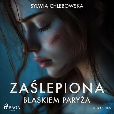 Zaślepiona blaskiem Paryża - Sylwia Chlebowska, Audio, 9788727116396