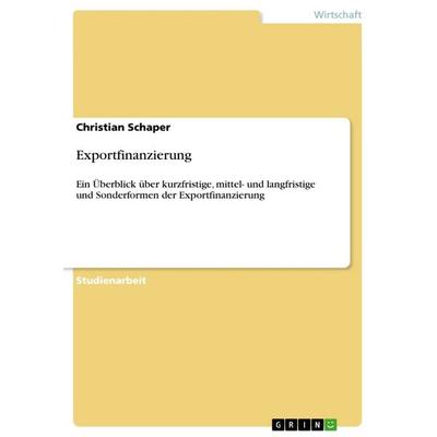 Exportfinanzierung, Taschenbuch von Christian Schaper, GRIN, 978-3-668-62607-2