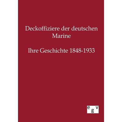 Deckoffiziere der deutschen Marine, Taschenbuch von , Europäischer Geschichtsverlag, 978-3-86382-343-6