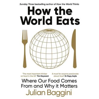 How the World Eats, Taschenbuch von Julian Baggini, Granta Publications, 978-1-78378-858-3