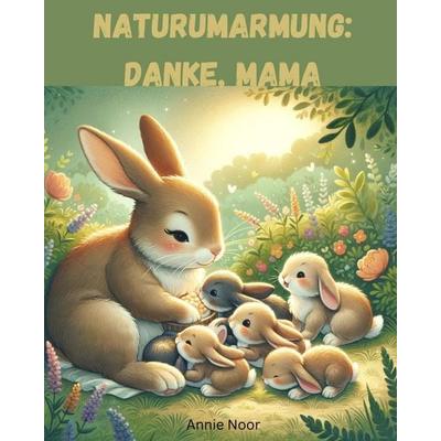 Naturumarmung, Taschenbuch von Annie Noor, Independently Published