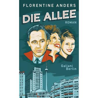 Die Allee, Gebundene Ausgabe von Florentine Anders, Galiani Berlin ein Imprint von Kiepenheuer & Witsch, 978-3-86971-320-5