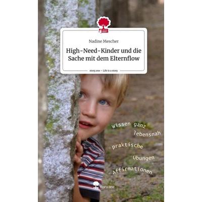 High-Need-Kinder und die Sache mit dem Elternflow. Life is a Story - story.one, Gebundene Ausgabe von Nadine Mescher, Story.one publishing,