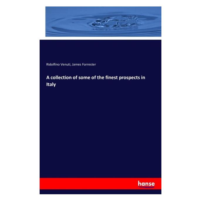 Hansebooks A collection of some of the finest prospects in Italy (Englisch, Softcover, James Forrester, Ridolfino Venuti) (55837834)