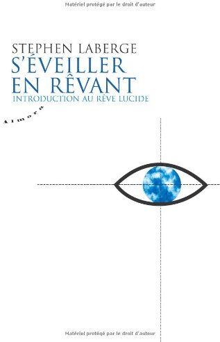 Stephen Laberge - S'éveiller en rêvant : introduction au rêve lucide - Preis vom 12.10.2026 11:37:12 h