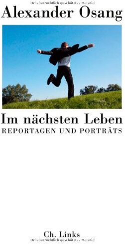 Alexander Osang - Im nächsten Leben - Reportagen und Porträts - Preis vom 30.09.2026 22:30:23 h