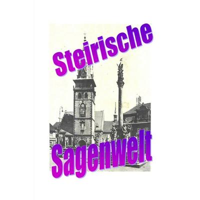 Steirische Sagenwelt, Taschenbuch von Friedrich Moser, Epubli, 978-3-8190-4217-1