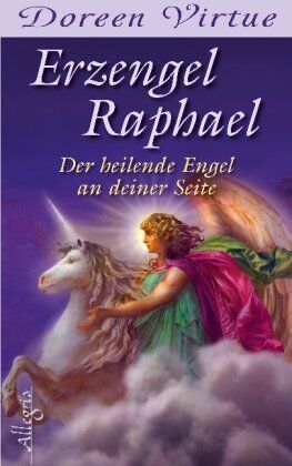 Doreen Virtue - Erzengel Raphael: Der heilende Engel an deiner Seite - Preis vom 18.10.2026 19:22:15 h
